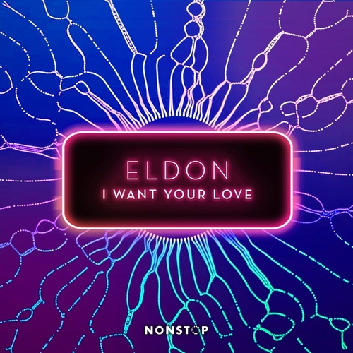 Eldon UK - I Want Your Love [NS104]